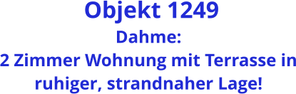 Objekt 1249 Dahme: 2 Zimmer Wohnung mit Terrasse in ruhiger, strandnaher Lage!